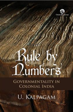 Orient Rule by Numbers: Governmentality and Colonial India